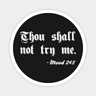 Thou Shall Not Try Me Magnet